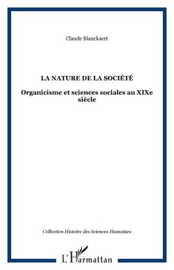 La nature de la société - Organicisme et sciences sociales au XIXe siècle