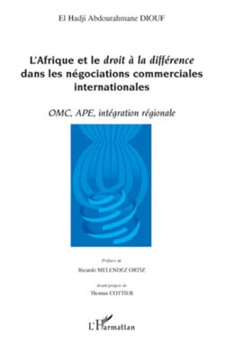 L'Afrique et le droit à la différence dans les négociations commerciales internationales - OMC, APE, intégration régionale