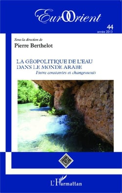 La géopolitique de l'eau dans le monde arabe - Entre constantes et changements