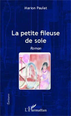 La petite fileuse de soie - Roman