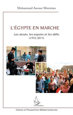 L'Egypte en marche - Les atouts, les espoirs et les défis - (1952-2015)