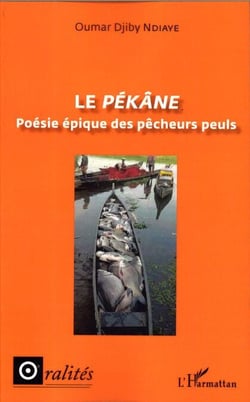 Le <em>Pékâne</em> - Poésie épique des pêcheurs peuls
