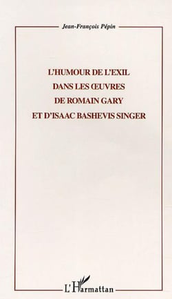 L'HUMOUR DE L'EXIL DANS LES ?UVRES DE ROMAIN GARY ET D'ISAAC BASHEVIS SINGER