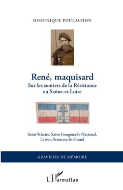 René, maquisard - Sur les sentiers de la Résistance en Saône-et-Loire - Saint-Ythaire, Saint-Gengoux-le-National, Laives, Sennecey-le-Grand