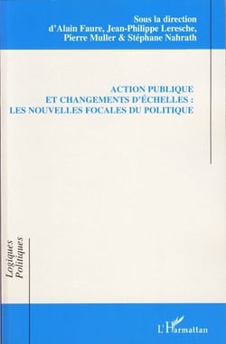 Action publique et changements d'échelles - Les nouvelles focales du politique