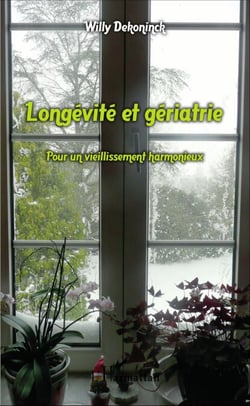 Longévité et gériatrie - Pour un vieillissement harmonieux