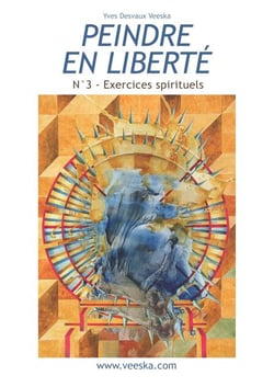 Peindre en liberté n°3 - Peinture et écriture : exercices spirituels