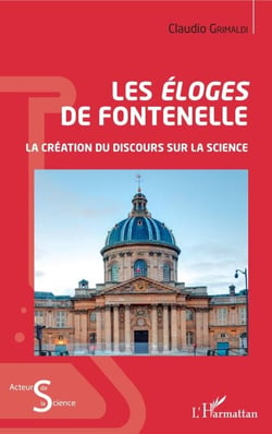Les <em>Éloges</em> de Fontenelle - La création du discours sur la science
