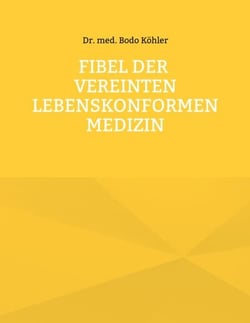 Fibel der Vereinten lebenskonformen Medizin