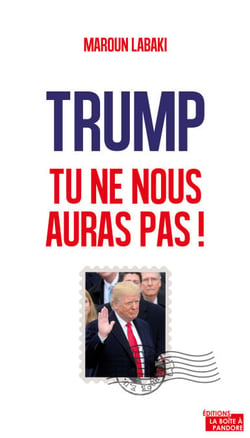 Trump, tu ne nous auras pas ! - Plaidoyer pour l’Europe
