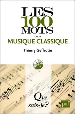 Les 100 mots de la musique classique - « Que sais-je ? » n° 3930