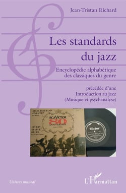 Les standards du jazz - Encyclopédie alphabétique des classiques du genre - précédée d'une Introduction au jazz (Musique et psychanalyse)