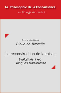La reconstruction de la raison - Dialogues avec Jacques Bouveresse