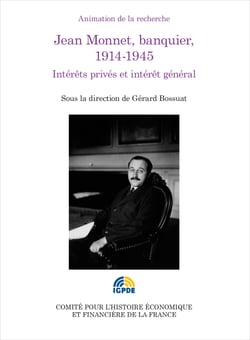 Jean Monnet, banquier, 1914-1945 - Intérêts privés et intérêt général