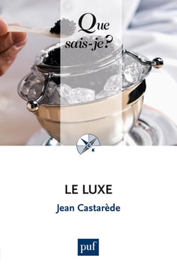 Le luxe - « Que sais-je ? » n° 2687