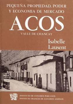 Pequeña propiedad, poder y economía de mercado - Acos, valle de Chancay