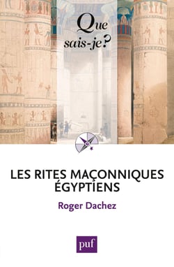 Les rites maçonniques égyptiens - « Que sais-je ? » n° 3931
