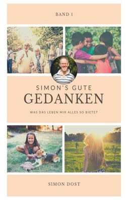 Simon´s gute Gedanken - Was mir das Leben alles so bietet