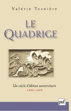 Le Quadrige - Un siècle d'édition universitaire : 1860-1968 - Un siècle d'édition universitaire