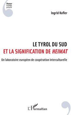 Le Tyrol du Sud et la signification de <em>Heimat</em> - Un laboratoire européen de coopération interculturelle