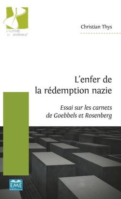 L'enfer de la rédemption nazie - Essai sur les carnets de Goebbels et Rosenberg