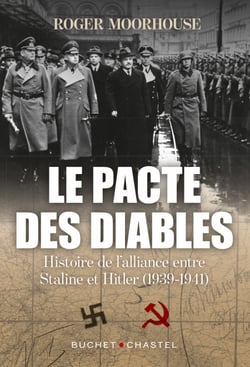 Le pacte des diables - Histoire de l'alliance Staline et Hitler (1939 - 1941)