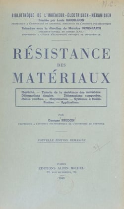Résistance des matériaux - Élasticité, théorie de la résistance des matériaux, déformations simples, déformations composées, pièces courbes, maçonneries, systèmes à treillis, poutres, applications