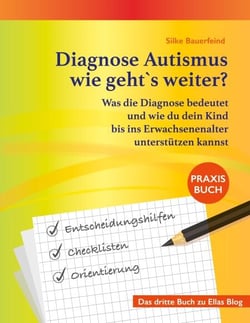 Diagnose Autismus - wie geht`s weiter? - Was die Diagnose bedeutet und wie du dein Kind bis ins Erwachsenenalter unterstützen kannst