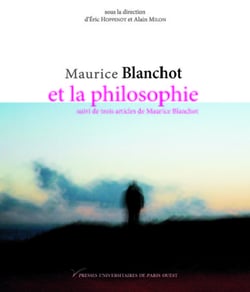 Maurice Blanchot et la philosophie - Suivi de trois articles de Maurice Blanchot
