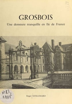 Grosbois - Une demeure tranquille en Île-de-France