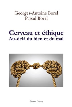 Cerveau et éthique - Au-delà du bien et du mal