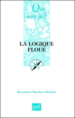 La logique floue - « Que sais-je ? » n° 2702