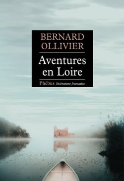 Aventures en Loire - 1000 kilomètres à pied et en canoë