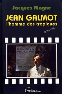 Jean Galmot - L'homme des tropiques