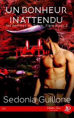 Un bonheur inattendu - Les hommes de Tokyo : Tigre Blanc #2