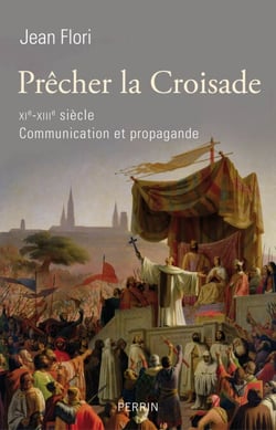 Précher la croisade XIème - XIIIème siècle communication et propagande - XIe-XIIIe siècle, Communication et propagande