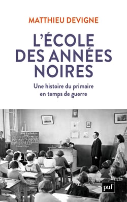 L'École des années noires : Une histoire du primaire en temps de guerre - Une histoire du primaire en temps de guerre