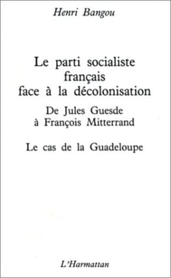 Le Parti socialiste français face à la décolonisation : de Jules Guesde à François Mitterrand - La Guadeloupe