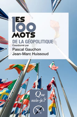 Les 100 mots de la géopolitique - « Que sais-je ? » n° 3829