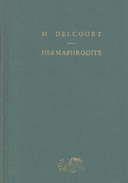 Hermaphrodite : Mythes et rites de la bisexualité dans l'Antiquité classique