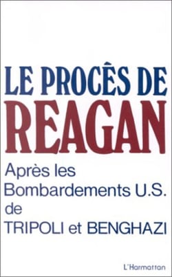 Le procès de Reagan après les bombardements US de Tripoli et Benghazi