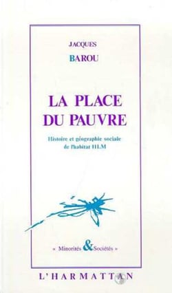 La place du pauvre - Histoire et géographie sociale de l'habitat H.L.M