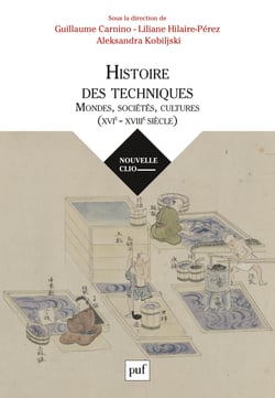 Histoire des techniques : Mondes, sociétés, cultures (XVIe-XVIIIe siècle) - Mondes, sociétés, cultures (XVIe-XVIIIe siècle)