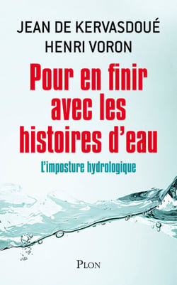 Pour en finir avec les histoires d'eau - L'imposture hydrologique