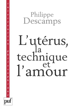 L'utérus, la technique et l'amour - L'enfant de l'ectogenèse