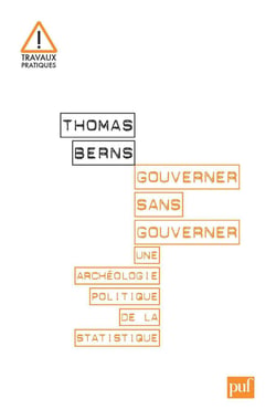 Gouverner sans gouverner : Une archéologie politique de la statistique - Une archéologie politique de la statistique