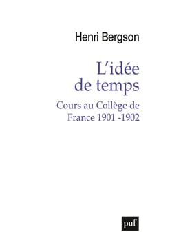 L'idée de temps : Cours au Collège de France (1901-1902) - Cours au Collège de France 1901-1902
