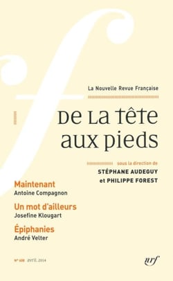 La Nouvelle Revue Française N° 608 - De la tête aux pieds (Avril 2014)
