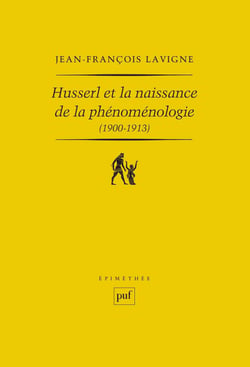 Husserl et la naissance de la phénoménologie (1900-1913) - Des « Recherches logiques » aux « Ideen » : la genèse de l'idéalisme transcendantal phénoménologique