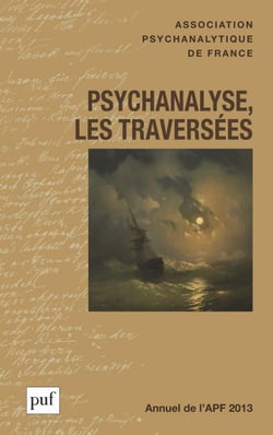 Psychanalyse, les traversées. Annuel 2013 - APF